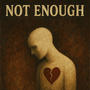 Not Enough