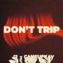 Don't Trip (feat. Cameupkav) [Explicit]