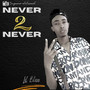 NEVER 2 NEVER