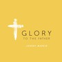 Glory to the Father (Single Version)