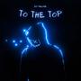 To The Top