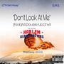 Don't Look At Me (feat. A.R., Double-Up & Chxll) [Explicit]