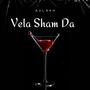 Vela Sham Da (Explicit)