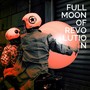 Full Moon of Revolution (Explicit)