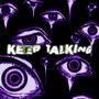 Keep Talking (Explicit)