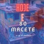 Hoje e so Macete (Live) [Explicit]