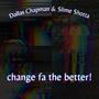 Change fa The Better! (feat. Slimeshotta) [Explicit]