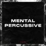 Mental Percussive