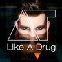 Like a Drug