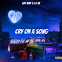 Cry on a song (Explicit)