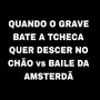 Quando o Grave Bate a Tcheca Quer Descer no Chão vs Baile da Amsterdã