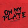 ON MY PLATE (Remix) [Explicit]