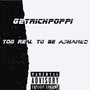 Too Real To Be Ashamed (Explicit)