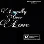 Loyalty Over Love (Explicit)