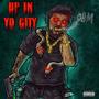 Up in yo city (Explicit)