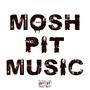 MOSHPIT MUSIC (Explicit)