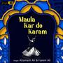 Maula Kar do Karam (feat. Faeem Ali)