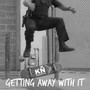 Getting Away with It