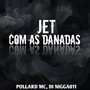 JET COM AS DANADAS (Explicit)