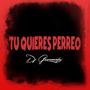 Tu Quieres Perreo (Explicit)