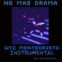 No mas drama (feat. Wyz Montecristo) [Instrumental]