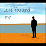 Just You and Me