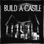 Build A Castle (Explicit)