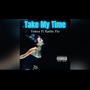 Take My Time (feat. RadioFlo) [Explicit]