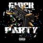 Glock Party (feat. HIV JB & Nhc AJ) [Explicit]