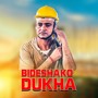 BIDESHAKO DUKHA