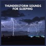 Thunderstorm Sounds for Sleeping