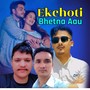 Ekchoti Bhetna Aau