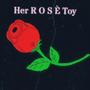 Her ROSE Toy (Explicit)