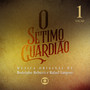 O Sétimo Guardião, Vol. 1 – Música Original de Rodolpho Rebuzzi e Rafael Langoni