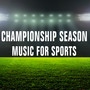 Championship Season: Music for Sports