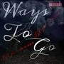 Ways To Go (Explicit)