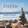 Feel the Peace - Mother Nature Peaceful Sounds