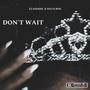 Don't Wait (feat. ZZadindl) [Explicit]