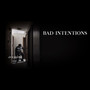 BAD INTENTIONS (Explicit)