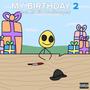 My Birthday 2 (feat. Lil Bit Handicapped) [Explicit]