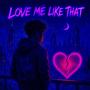 Love Me Like That