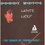 Whyte Wolf - The Songs of Tommy Wolf