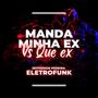 Manda Minha Ex Vs Que Ex (Eletrofunk) [Explicit]