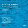 Helmut Lachenmann: Works for Voice (S) and Ensemble