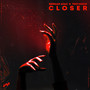 Closer