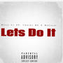 Lets Do It (feat. Chucky BG & MoLoyal) [Explicit]