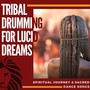 Tribal Drumming for Lucid Dreams: Spiritual Journey & Sacred Dance Songs