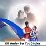 Dil Ander Se Tut Chuka