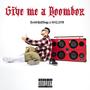 Give me a BOOMBOX (Explicit)