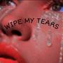 Wipe my tears (Explicit)